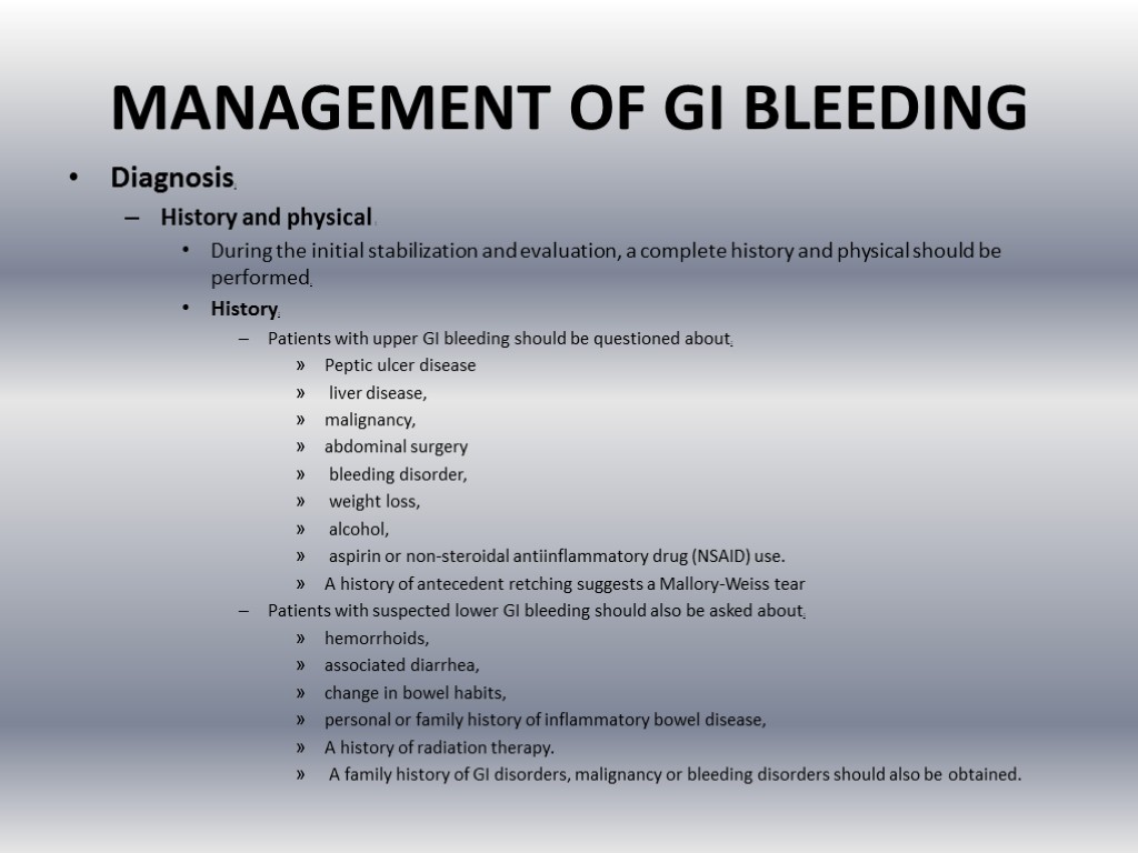 MANAGEMENT OF GI BLEEDING Diagnosis: History and physical : During the initial stabilization and